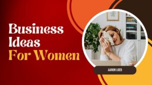 Read more about the article Easy Business Ideas For Women (13 Most Profitable One’s)
