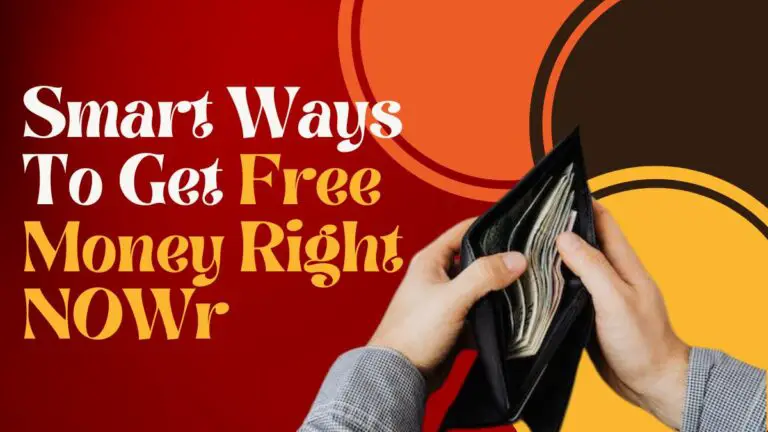 Smart Ways To Get Free Money Right NOW