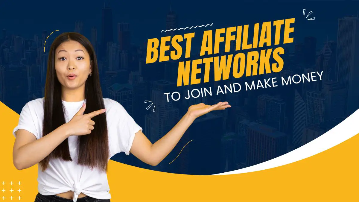 Read more about the article 7 Best Affiliate Marketing Networks To Join and Make Money In 2024