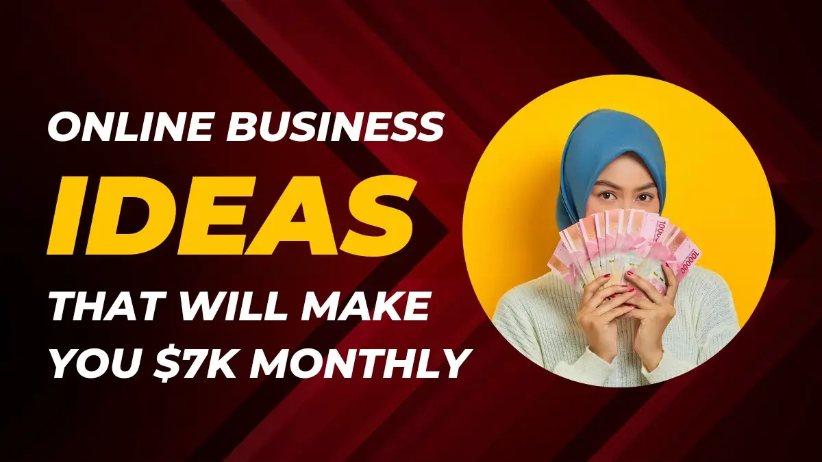 Read more about the article 11 Online Business Ideas That Will Make You $7k Monthly