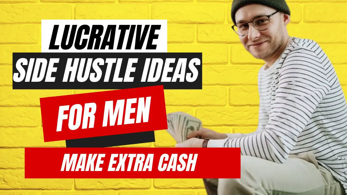 Read more about the article 17 Lucrative Side Hustle Ideas for Men to Make Extra Cash