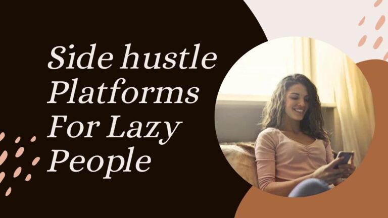 Side hustle Platforms For Lazy People