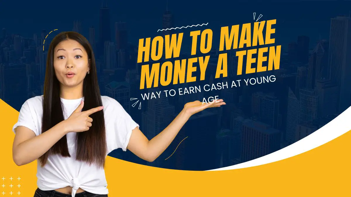Read more about the article How To Make Money As A Teenager – 9 Proven Ways to Earn Cash As A Teens