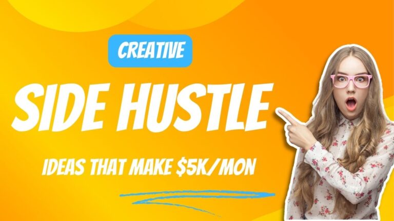 12 Creative Side Hustle Ideas That Will Generate Upto $5,000 Monthly