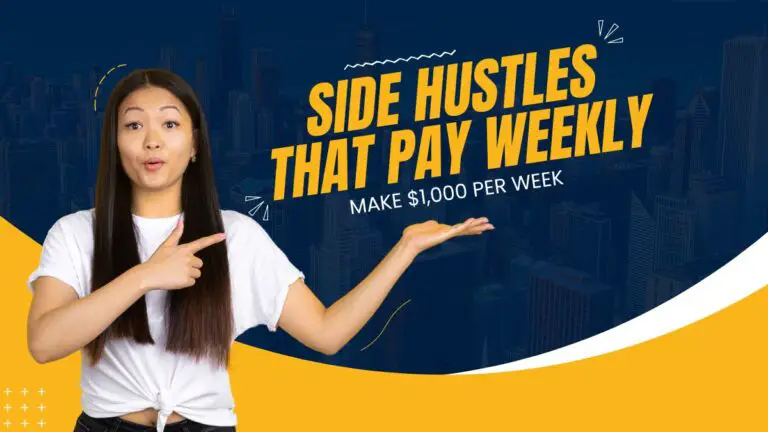 10 Easy Side Hustles That Pay Weekly -(Make $1000+ Per Week)